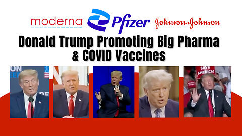 Donald Trump Promoting Big Pharma & COVID Vaccines