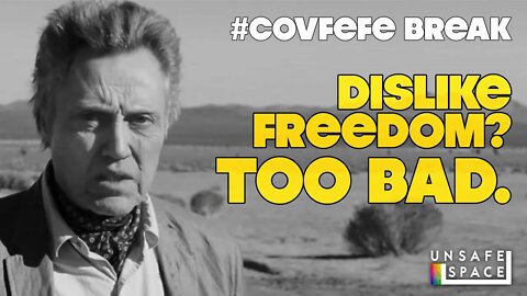 #Covfefe Break: Dislike Freedom? Too Bad.