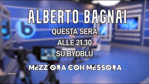 🔴 On. Alberto Bagnai questa sera alle 21,30 a "Mezz'ora con Mezzora" su Byoblu (27.05.2024)