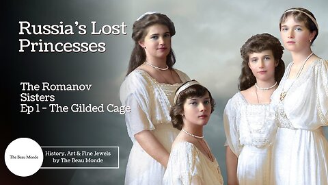 Russia’s Lost Princesses - The Romanov Sisters - Ep 1 - The Gilded Cage