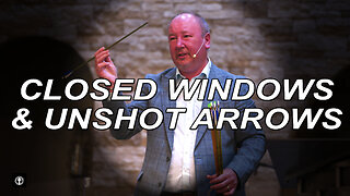"Closed Windows and Unshot Arrows" | Pastor Ron Russell