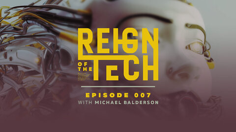 Reign of the Tech | Episode 007 | Michael Balderson | Skynet and the Hybrid Age