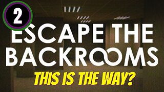 This is the way? || Escape the Backrooms - PART 2 -