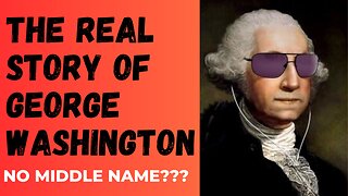 The REAL story of George Washington - "Father of His Country"