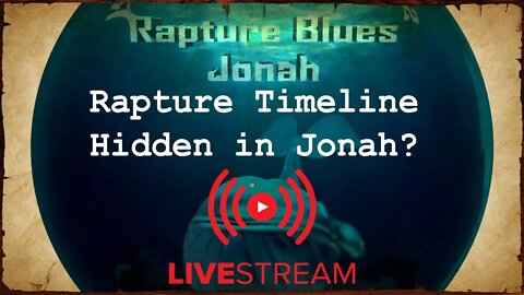 COF - Live - Rapture Timeline Hidden In Jonah?