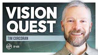 Tim Corcoran | Vision Quest: Ecology of Life, Purpose Mountain & Spiritual Courage | Wellness Force