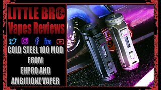COLD STEEL 100 MOD FROM EHPRO AND AMBITIONZ VAPER