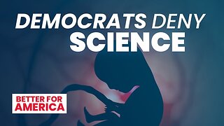 Democrats Deny Science | EP 160