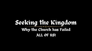 Why the Church has Failed ALL OF US! | Seeking the Kingdom - Ep. #3