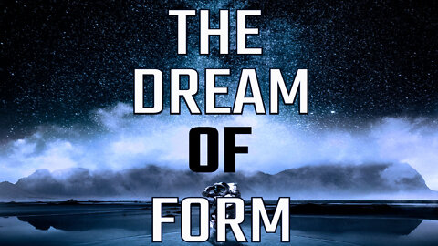 The Dream Of Form Part 1