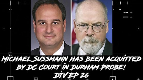 Michael Sussmann has been acquitted by DC Court in Durham Probe! DTV EP 26