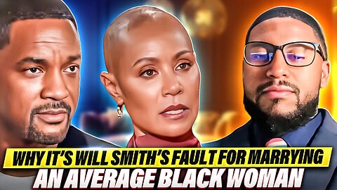 Message to Black Men: Blame Will Smith For Marrying An Average Black Woman, Jada Pinkett