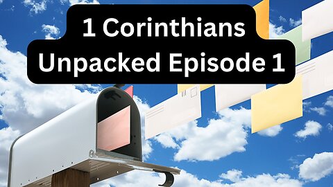 Reading Paul's Mail - 1 Corinthians Unpacked - Episode : Wisdom From God.