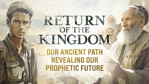 Our Ancient path revealing our Prophetic future! - Return of the Kingdom Episode 1