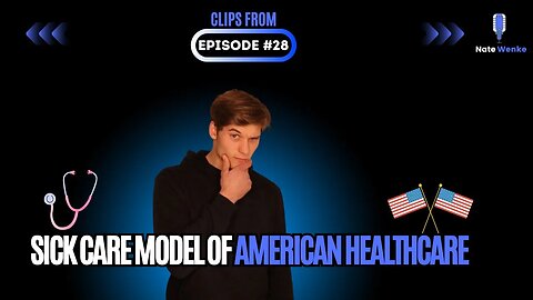 Sick Care Model of American Healthcare | Nate Wenke Clips