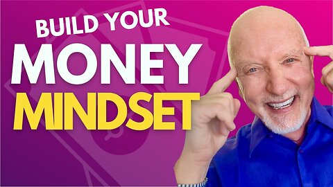 How to Build a Money Mindset That Works for You | Mark Victor Hansen