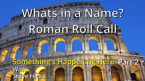 8/29/23 Roman Roll Call "What’s In a Name?" part 2 S3E4p2