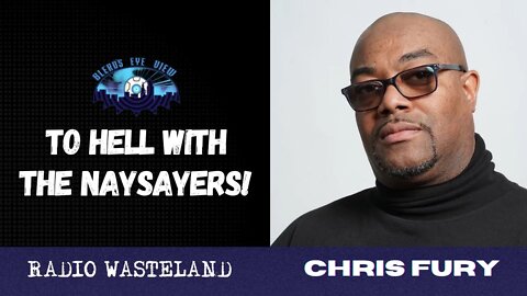 To Hell with the Naysayers! Have Fun! | Chris Fury of Blerd's Eye View