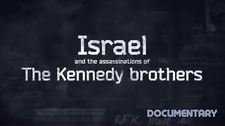 Documentary: Israel and the Assassinations of the Kennedy Brothers