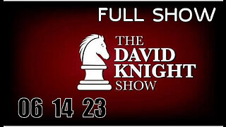 DAVID KNIGHT (Full Show) 06_14_23 Wednesday