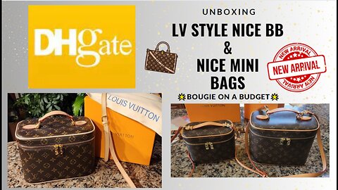 DHgate Louis Vuitton Style Nice BB & Nice Mini Vanity Bag Unboxing & Seller Review