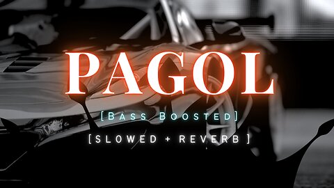 PAGOL | SLOWED REVERB | BASS BOSSTED