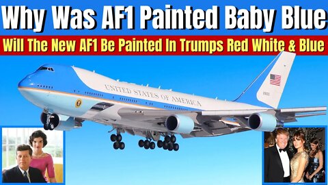 Why Was Air Force One Painted Baby Blue And Will The New AF1 Be Painted in Trumps Red White And Blue