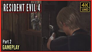 Resident Evil 4 Gameplay (Part 2) 4K