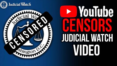 OUTRAGE: Youtube CENSORS Judicial Watch Election Video!