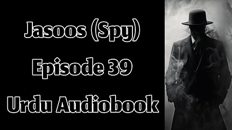 Jasoos (Spy) - Episode 39 - Urdu Audiobook