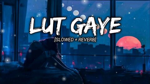 Lut gaye slowed reverb
