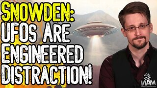 SNOWDEN: UFOS ARE ENGINEERED DISTRACTION! - Here Is What They're Distracting You FROM!