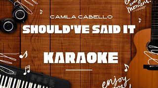Should've Said It - Camila Cabello♬ Karaoke