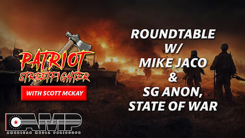 ROUNDTABLE w/ Mike Jaco & SG Anon, State Of The War | June 15th, 2023 Patriot Streetfighter