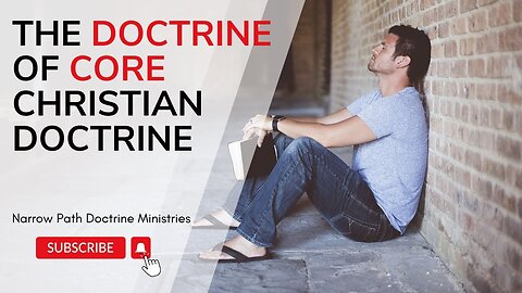 The Doctrine of Core Christian Doctrine | John MacArthur - James White
