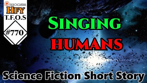 Sci-Fi Short Stories - Singing humans by fatedapollo (R/HFY TFOS# 770)