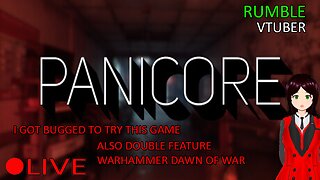 (VTUBER) - DOUBLE FEATURE - Warhammer 40k Dawn of War & Panicore - RUMBLE