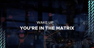 Wake Up, You’re in The Matrix