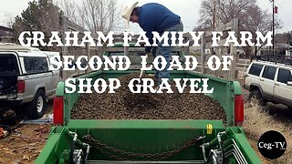 Graham Family Farm: Second Load of Shop Gravel