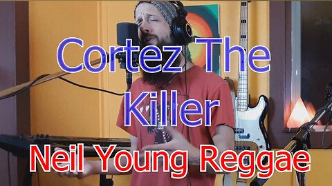 Cortez The Killer Neil Young Reggae Cover