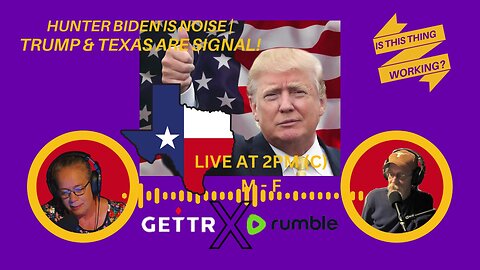 Ep. 137 Hunter Biden noise | Trump & Texas are signal!
