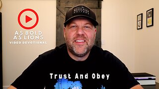 Trust And Obey | AS BOLD AS LIONS DEVOTIONAL | June 23, 2023