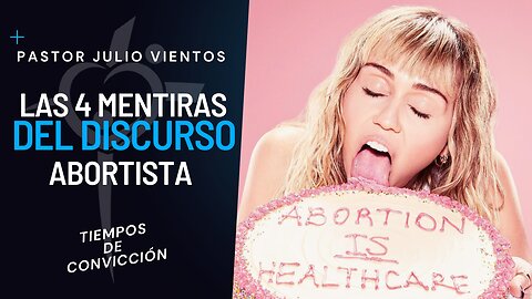 Las 4 mentiras del discurso abortista