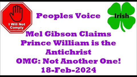 Mel Gibson Prince William Is the Antichrist 18-Feb-2024