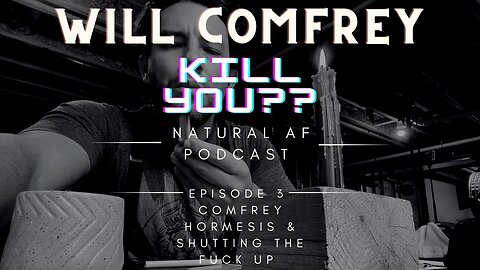 Episode 3: Will Comfrey Kill You?