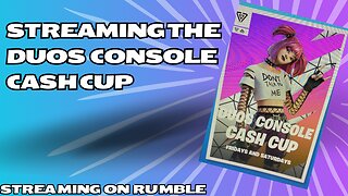 STREAMING THE DUOS CONSOLE CASH CUP