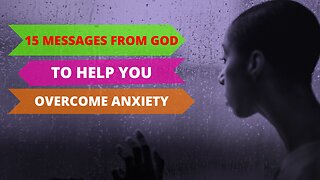 15 Messages From God To Help You Overcome Anxiety