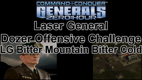 Laser Gen Dozer Offensive Challenge: LG Bitter Mountain Bitter Cold - C&C Generals Zero Hour 1080p60