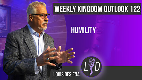 Weekly Kingdom Outlook Episode 122-Humility