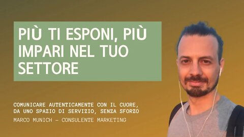 PIÙ TI ESPONI, PIÙ IMPARI IL TUO LAVORO